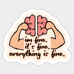 Im Fine. Its Fine.  Everything Is Fine. (light background) Sticker